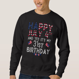 Mens Happy 4 Juli und ja es ist mein 31. Geburtsta Sweatshirt