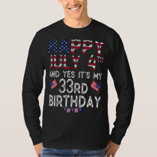Mens Happy 4 Juli und ja, es ist mein 33. Geburtst T-Shirt