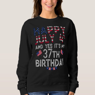 Mens Happy 4 Juli und ja es ist mein 37. Geburtsta Sweatshirt