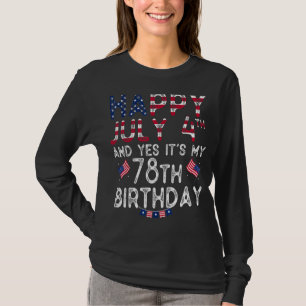 Mens Happy 4 Juli und ja, es ist mein 78. Geburtst T-Shirt