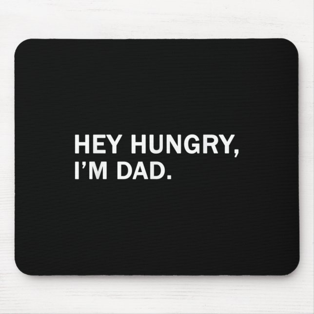 Mens Hey Hunger, im Vater T-Shirt Väter Vater Groß Mousepad (Vorne)