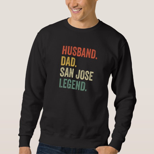 Mens Husband Dad San Jose Legend  California Fathe Sweatshirt (Vorderseite)
