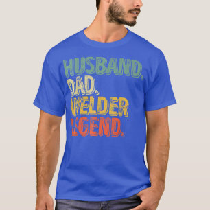 Mens Husband Vater Welder Legend Witziger Vater's T-Shirt
