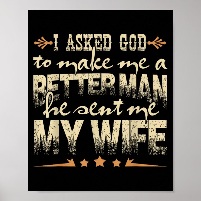Mens I Asked God To Make Me A Better Man He Sent M Poster (Vorne)