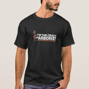 Mens I bin der verrückte Arborist Woodworker Chain T-Shirt