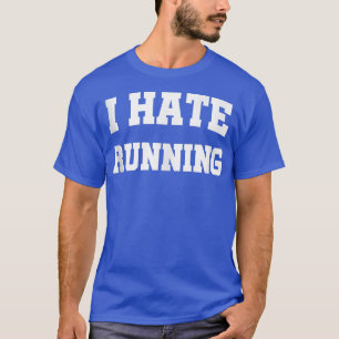 Mens I Hate Running Funny Sarcastic Design T-Shirt