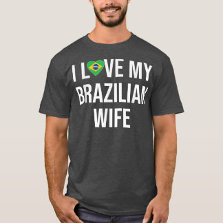 Mens I Liebe Meine brasilianische Ehefrau T-Shirt