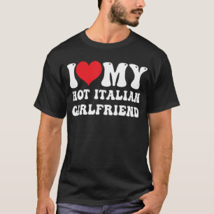 Mens I Liebe Meine heiße italienische Freundin ich T-Shirt