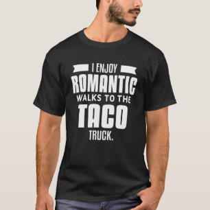 Mens I love Romantic Walks zum Taco Truck. T-Shirt