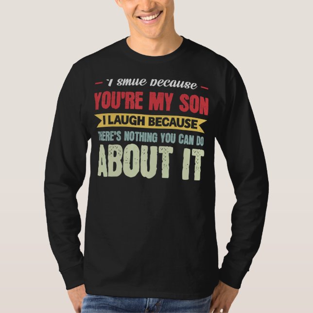 Mens I Smile Beursache You're My Son Dad Son T-Shirt (Vorderseite)