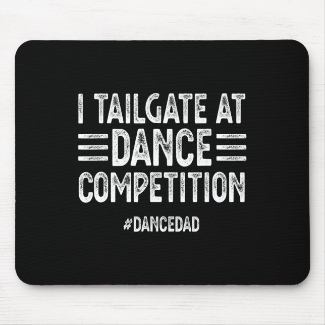 Mens I Tailgate at Dance Competitions Dancedad Dan Mousepad (Vorne)