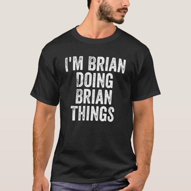 Mens, ich bin Brian Doing Brian Things Personalisi T-Shirt (Vorderseite)