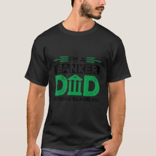 Mens Ich bin ein Banker-Vater Nichts schreckt mich T-Shirt