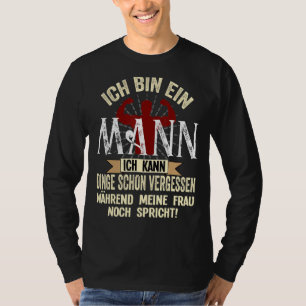 Mens Ich bin ein Mann Ich kann schon Vergess änder T-Shirt