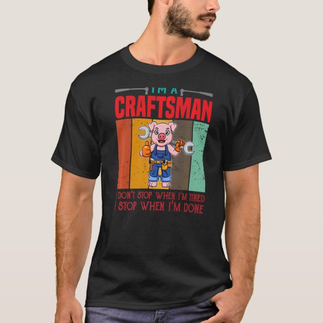 Mens Ich bin Handwerker, ich höre nicht auf, wenn  T-Shirt (Vorderseite)