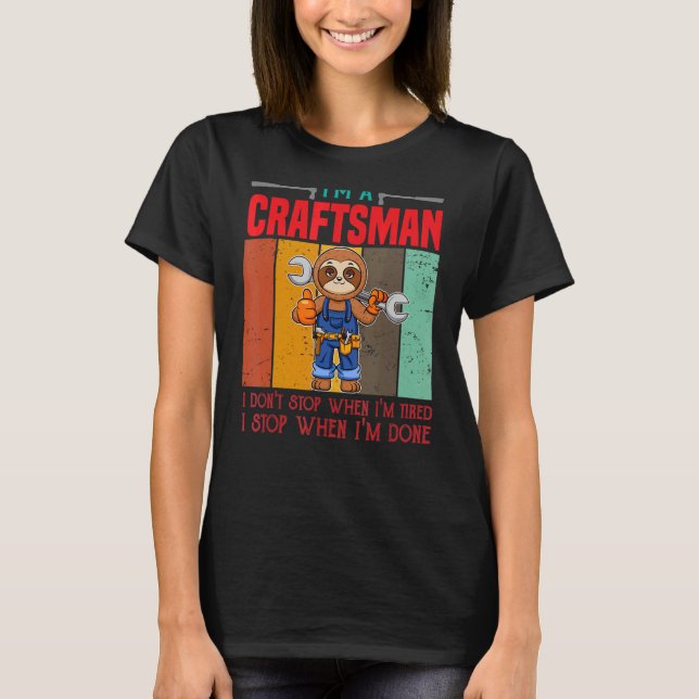 Mens Ich bin Handwerker, ich höre nicht auf, wenn  T-Shirt (Vorderseite)