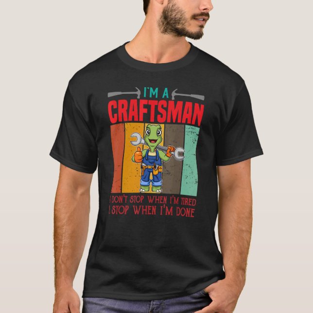 Mens Ich bin Handwerker, ich höre nicht auf, wenn  T-Shirt (Vorderseite)