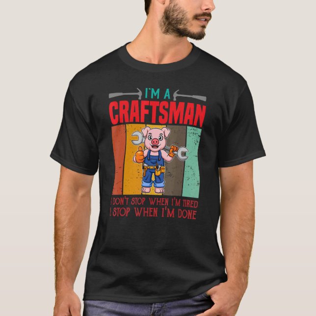 Mens Ich bin Handwerker, ich höre nicht auf, wenn  T-Shirt (Vorderseite)