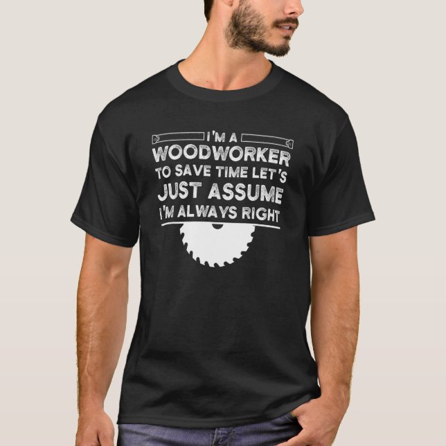 Mens Ich bin Holzarbeiter, um Zeit retten Woodwork T-Shirt (Vorderseite)
