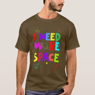 Mens ich mehr Platz brauchen witzige Quote Space A T-Shirt