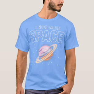 Mens ich mehr Platz braucht lustiges Zitat Raum As T-Shirt