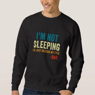 Mens Ich schlafe nicht und ruht meinen Vater Vater Sweatshirt