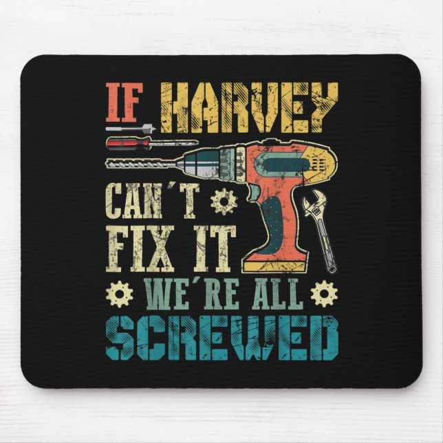 Mens If Harvey Can't Fix It We're All Screwed Funn Mousepad (Vorne)