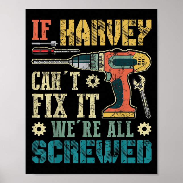 Mens If Harvey Can't Fix It We're All Screwed Funn Poster (Vorne)