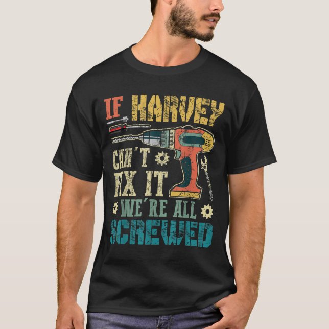 Mens If Harvey Can't Fix It We're All Screwed Funn T-Shirt (Vorderseite)