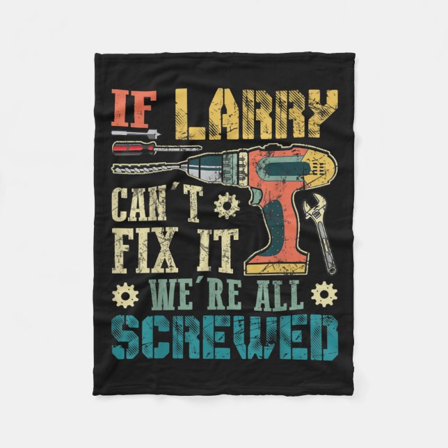 Mens If Larry Can't Fix It We're All Screwed Funny Fleecedecke (Vorderseite)