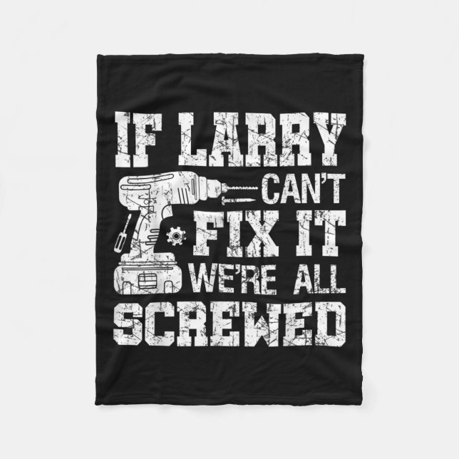 Mens If Larry Can't Fix It We're All Screwed Funny Fleecedecke (Vorderseite)