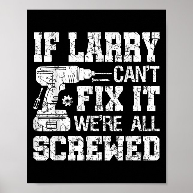 Mens If Larry Can't Fix It We're All Screwed Funny Poster (Vorne)