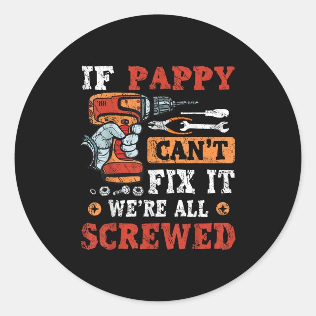 Mens If Pappy Can't Fix It We're All Screwed Fathe Runder Aufkleber (Vorderseite)