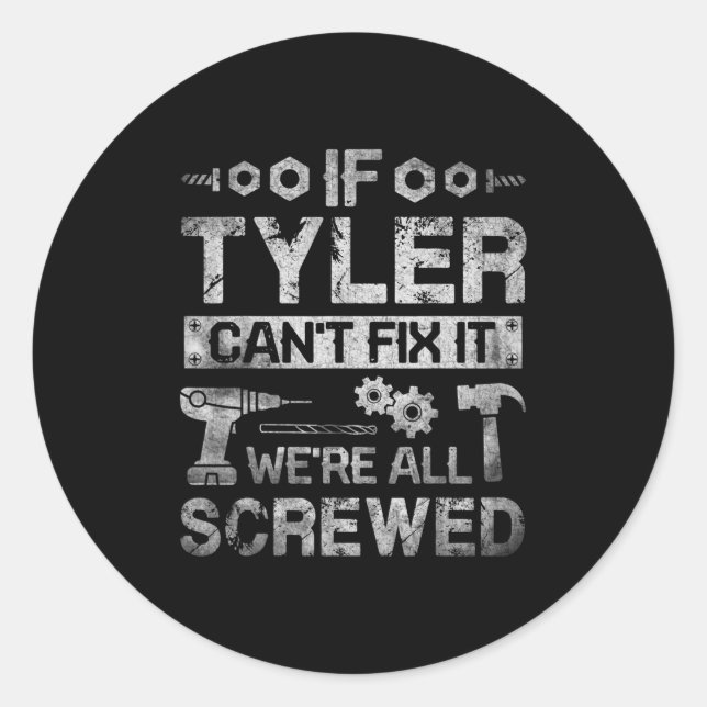 Mens If Tyler Can't Fix It We're All Screwed Funny Runder Aufkleber (Vorderseite)
