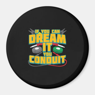 MENS IF YOU CAN DREAM IT YOU CONDUCT I FUNNY MAGNET