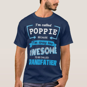 Mens I'm Called Poppie Because I'm Too Cool To Cal T-Shirt