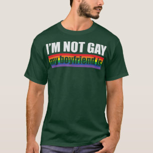 Mens I'm Not Gay My Boyfriend Is LGBT T-Shirt
