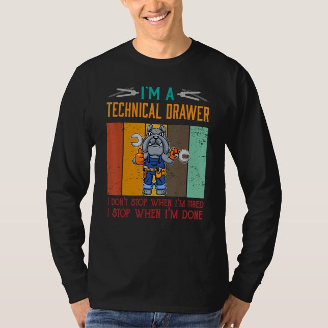 Mens I'm Technical Drawer Stop When I'm Done Draft T-Shirt (Vorderseite)
