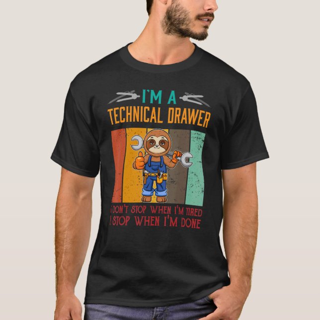 Mens I'm Technical Drawer Stop When I'm Done Draft T-Shirt (Vorderseite)