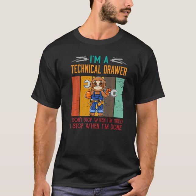 Mens I'm Technical Drawer Stop When I'm Done Draft T-Shirt (Vorderseite)