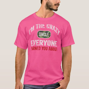 Mens I'm the Crazy Onkel Alle haben dich gewarnt T-Shirt