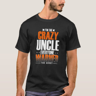 Mens I'm the Crazy Onkel Alle haben dich gewarnt T-Shirt