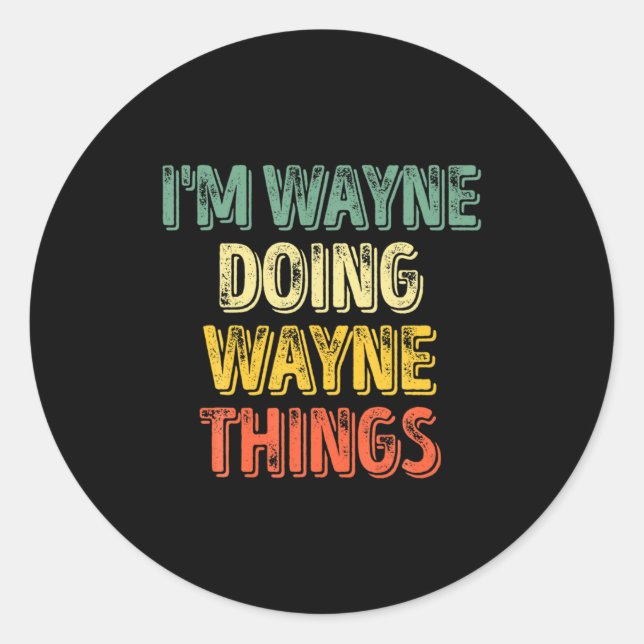 Mens Im Wayne Doing Wayne Things Funny Iz  Runder Aufkleber (Vorderseite)