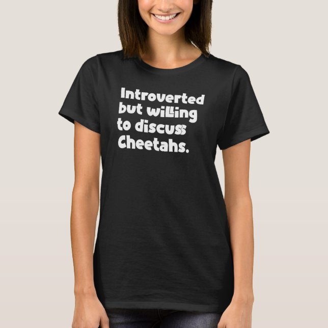 Mens Introverted But Willing To Discuss Cheetahs D T-Shirt (Vorderseite)