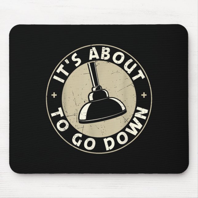Mens It's About To Go Down Funny Plumber Quote Plu Mousepad (Vorne)
