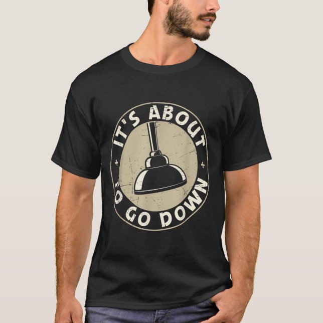 Mens It's About To Go Down Funny Plumber Quote Plu T-Shirt (Vorderseite)