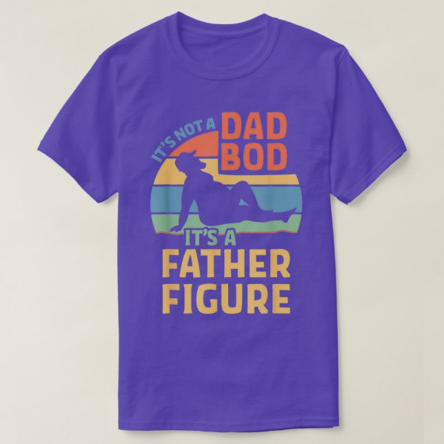 Mens Itx27s Not a Dad Bod Itx27s a Father Figure T-Shirt (Design vorne)