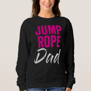 Mens Jump Rope Vater Rope Jumping Rope Skipping Si Sweatshirt