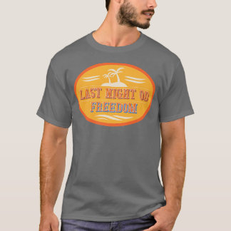 Mens Last Night Od Freedom Funny Bachelor Party  T-Shirt