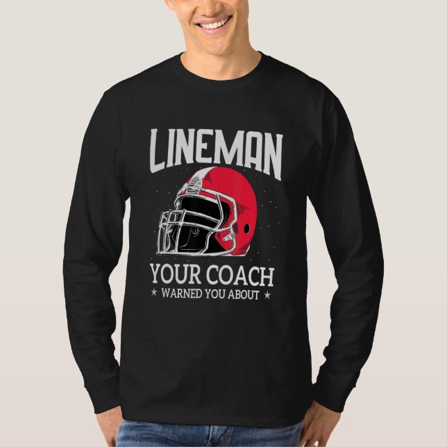 Mens   Lineman Your Football Coach Warned You Abou T-Shirt (Vorderseite)